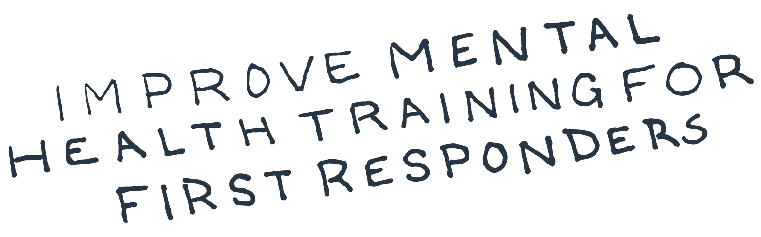 Improve mental health training for first responders